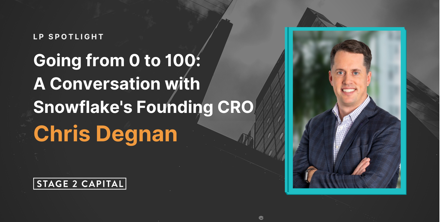Going from 0 to 100 with Snowflake's Founding CRO Chris Degnan